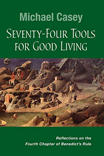 Seventy-Four Tools for Good Living Reflections on the Fourth Chapter of Benedic [Paperback]