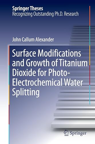 Surface Modifications and Growth of Titanium Dioxide for Photo-Electrochemical W [Hardcover]