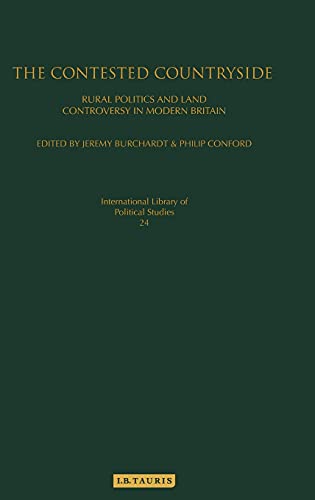 The Contested Countryside Rural Politics and Land Controversy in Modern Britain [Hardcover]