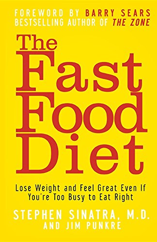 The Fast Food Diet Lose Weight and Feel Great Even If You're Too Busy to Eat Ri [Hardcover]