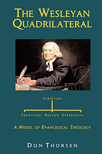 The Wesleyan Quadrilateral Scripture, Tradition, Reason, & Experience As A Mode [Paperback]