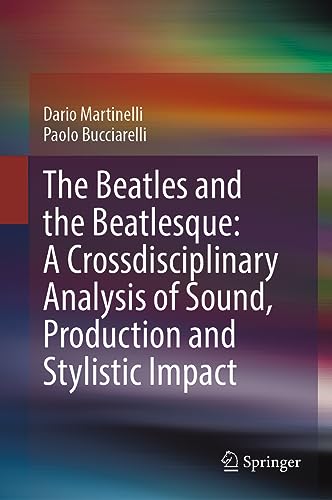 The Beatles and the Beatlesque A Crossdisciplinary Analysis of Sound Production [Hardcover]