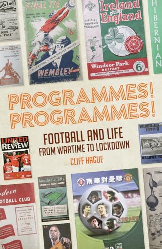 Programmes! Programmes!: Football Programmes from War-Time to Lockdown [Hardcover]