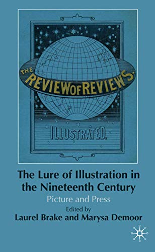 The Lure of Illustration in the Nineteenth Century: Picture and Press [Hardcover]