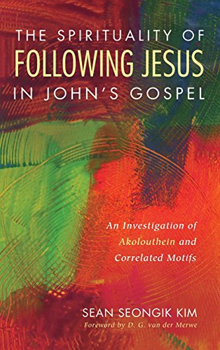 The Spirituality Of Folloing Jesus In John's Gospel [Hardcover]