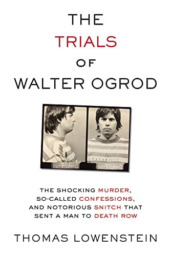 The Trials of Walter Ogrod: The Shocking Murder, So-Called Confessions, and Noto [Hardcover]