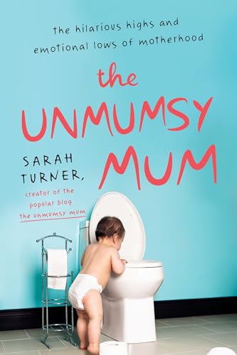 The Unmumsy Mum: The Hilarious Highs and Emotional Lows of Motherhood [Paperback]