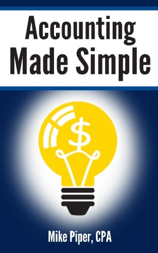 Accounting Made Simple Accounting Explained In 100 Pages Or Less [Paperback]