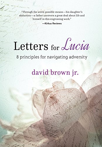 Letters For Lucia 8 Principles For Navigating Adversity [Hardcover]