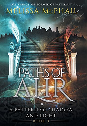 Paths Of Alir A Pattern Of Shado & Light Book 3 [Hardcover]