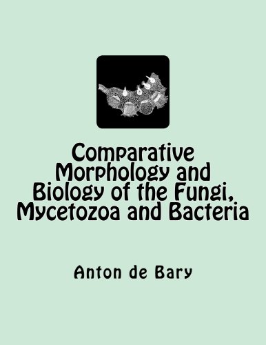 Comparative Morphology And Biology Of The Fungi, Mycetozoa And Bacteria [Paperback]