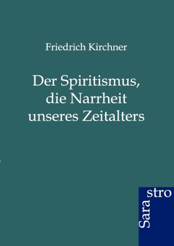 Der Spritismus, Die Narrheit Unseres Zeitalters (german Edition) [Paperback]