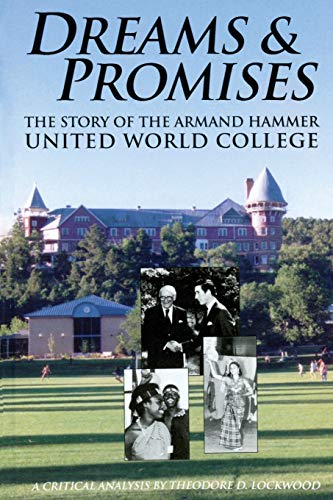 Dreams And Promises The Story Of The Armand Hammer United World College [Mass Market Paperbac]