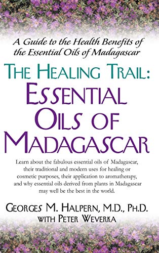 The Healing Trail Essential Oils of Madagascar [Hardcover]