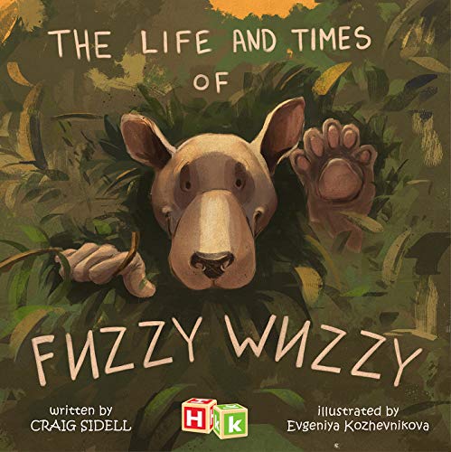 The Life and Times of Fuzzy Wuzzy [Hardcover]