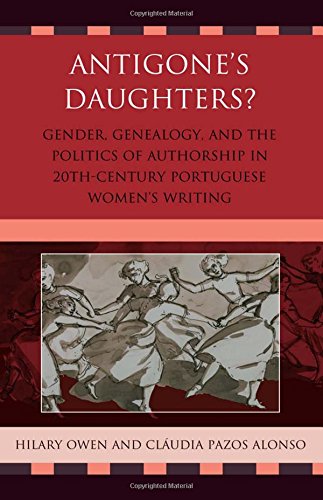 Antigone's Daughters?: Gender, Genealogy and the Politics of Authorship in 20th- [Hardcover]