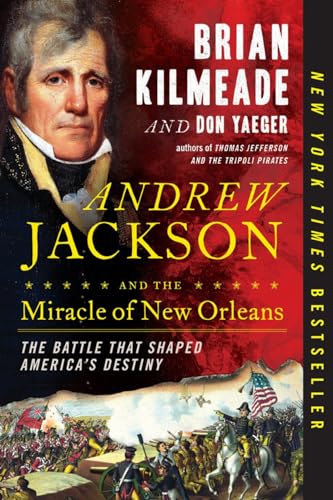 Andrew Jackson and the Miracle of New Orleans: The Battle That Shaped America's  [Paperback]