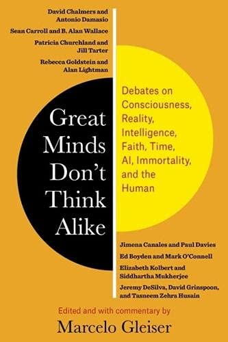 Great Minds Don’t Think Alike: Debates on Consciousness, Reality, Intellig [Paperback]