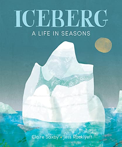 Iceberg: A Life in Seasons [Hardcover]