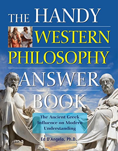 The Handy Western Philosophy Answer Book: The Ancient Greek Influence on Modern  [Paperback]