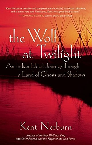 The Wolf at Twilight: An Indian Elder's Journey through a Land of Ghosts and Sha [Paperback]