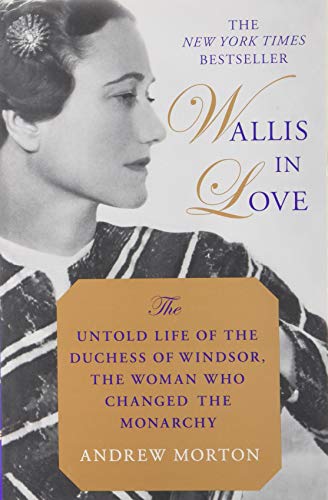 Wallis in Love: The Untold Life of the Duchess of Windsor, the Woman Who Changed [Paperback]