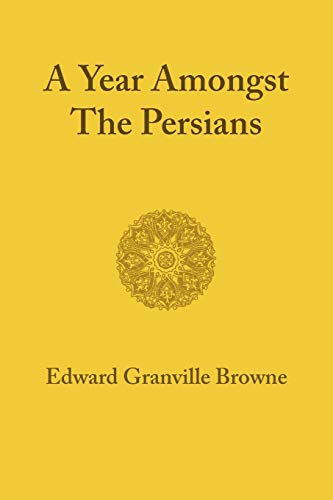 A Year amongst the Persians Impressions as to the Life, Character, and Thought  [Paperback]