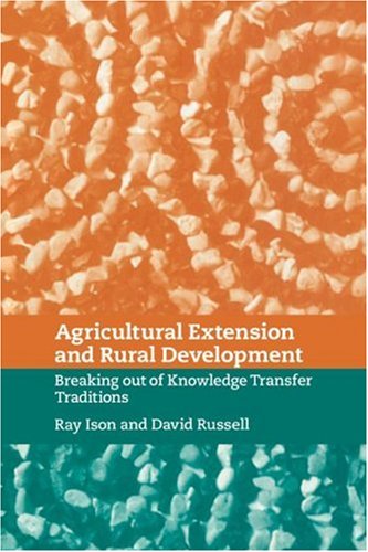 Agricultural Extension and Rural Development Breaking out of Knoledge Transfer [Paperback]