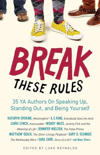 Break These Rules: 35 YA Authors on Speaking Up, Standing Out, and Being Yoursel [Paperback]