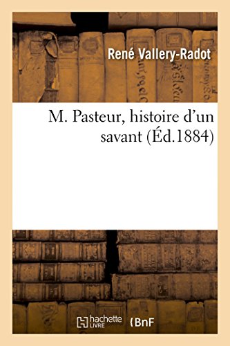 M. Pasteur, Histoire D'Un Savant