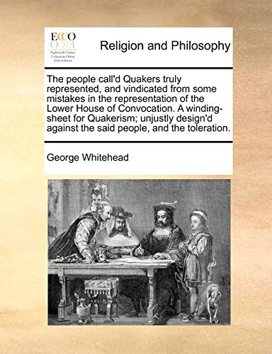 People Call'D Quakers Truly Represented, and Vindicated from Some Mistakes in th [Paperback]