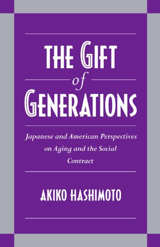 The Gift of Generations Japanese and American Perspectives on Aging and the Soc [Paperback]