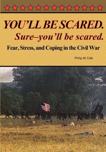 You'll Be Scared. Sure-You'll Be Scared - Fear, Stress, And Coping In The Civil  [Paperback]