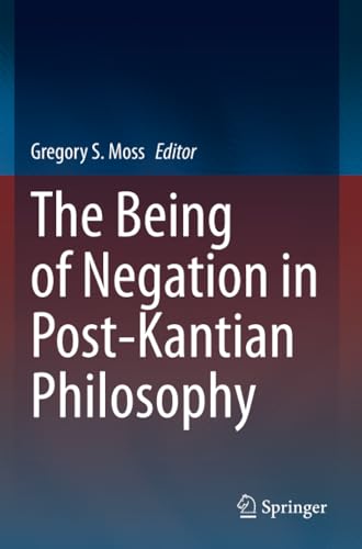 The Being of Negation in Post-Kantian Philosophy [Paperback]