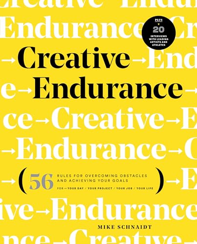 Creative Endurance: 56 Rules for Overcoming Obstacles and Achieving Your Goals [Paperback]