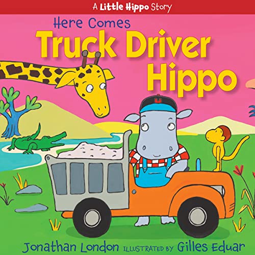 Here Comes Truck Driver Hippo [Hardcover]