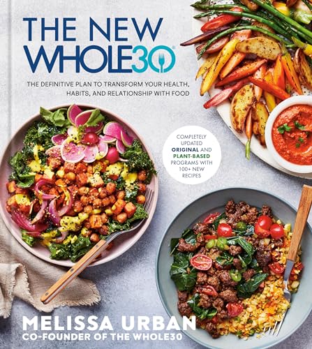 The New Whole30: The Definitive Plan to Transform Your Health, Habits, and Relat [Hardcover]