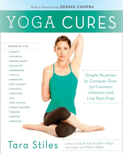 Yoga Cures: Simple Routines to Conquer More Than 50 Common Ailments and Live Pai [Paperback]