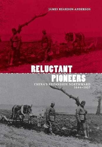 Reluctant Pioneers China's Expansion Northard, 1644-1937 [Hardcover]