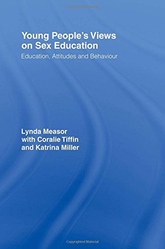 Young People's Vies on Sex Education Education, Attitudes and Behaviour [Hardcover]