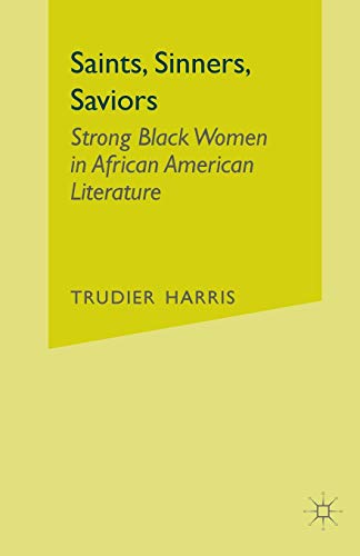 Saints, Sinners, Saviors Strong Black Women in African American Literature [Paperback]