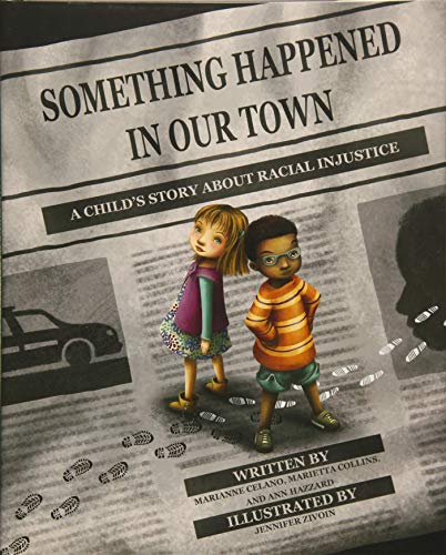 Something Happened in Our Town : A Child's Story about Racial Injustice [Hardcover]