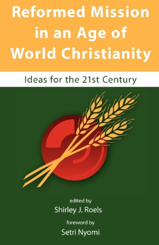 Reformed Mission In An Age Of World Christianity [Paperback]