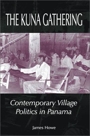 The Kuna Gathering Contemporary Village Politics In Panama [Paperback]