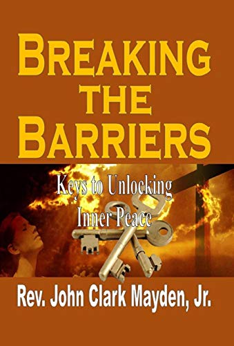 Breaking The Barriers Keys To Unlocking Inner Peace [Hardcover]