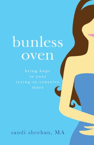 Bunless Oven Bring Hope To Your Trying-To-Conceive Tears [Paperback]