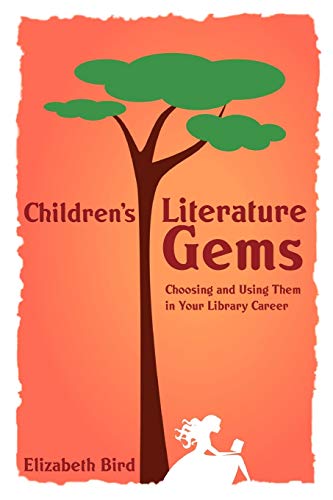 Children&39s Literature Gems Choosing and Using Them in Your Library Career [Paperback]