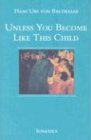 Unless You Become Like This Child [Paperback]