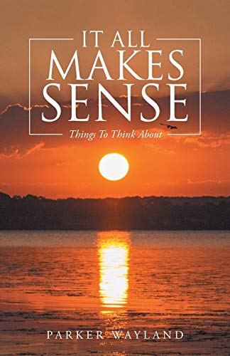 It All Makes Sense Things To Think About [Paperback]