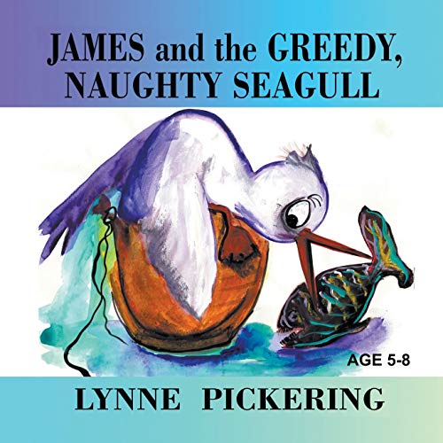 James And The Greedy, Naughty Seagull [Paperback]